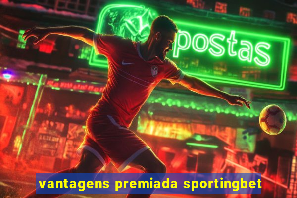 vantagens premiada sportingbet